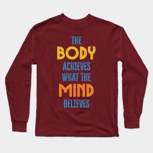 Body and Mind success and motivational quote / Positive Quotes About Life Long Sleeve T-Shirt